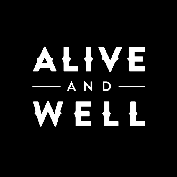 Alive & Well.Life